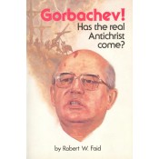 Gorbachev! Has the Real Antichrist Come?